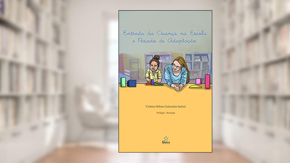 Entrada da Criança na Escola e Período de Adaptação, do autor Cristina Helena Guimarães Sartori