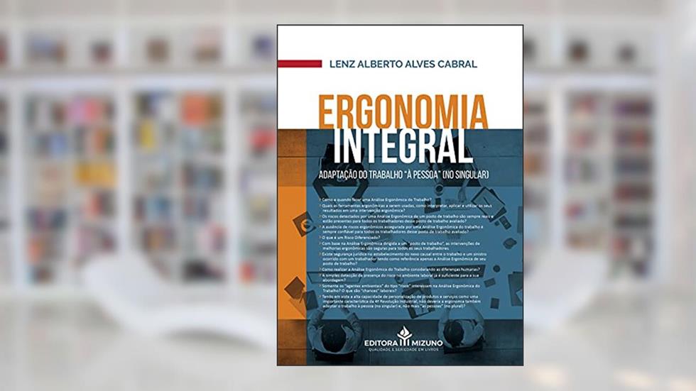 Ergonomia Integral - Adaptação Do Trabalho À Pessoa (no Singular), do autor Lenz Alberto Alves Cabral