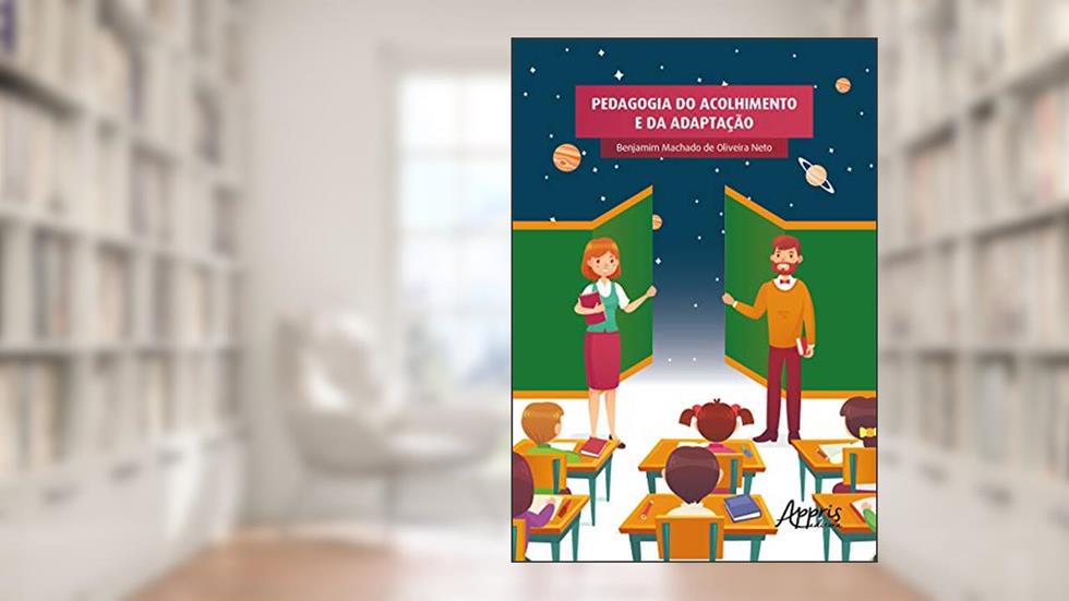 Pedagogia do acolhimento e da adaptação, do autor Benjamim Machado de Oliveira Neto