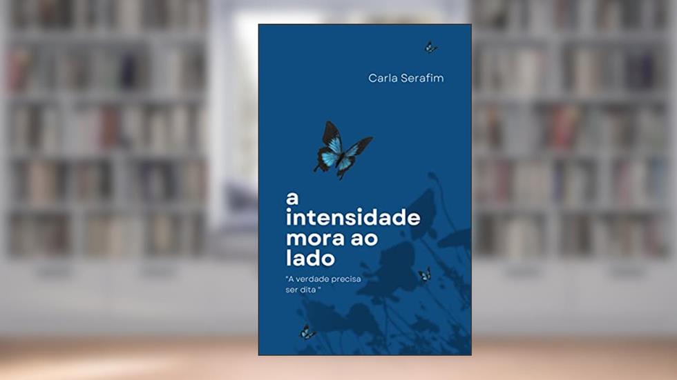 A Intensidade mora ao Lado, do autor Carla Serafim