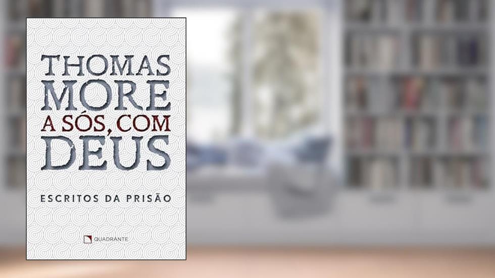 A sós, com Deus: Escritos da prisão, do autor Thomas More