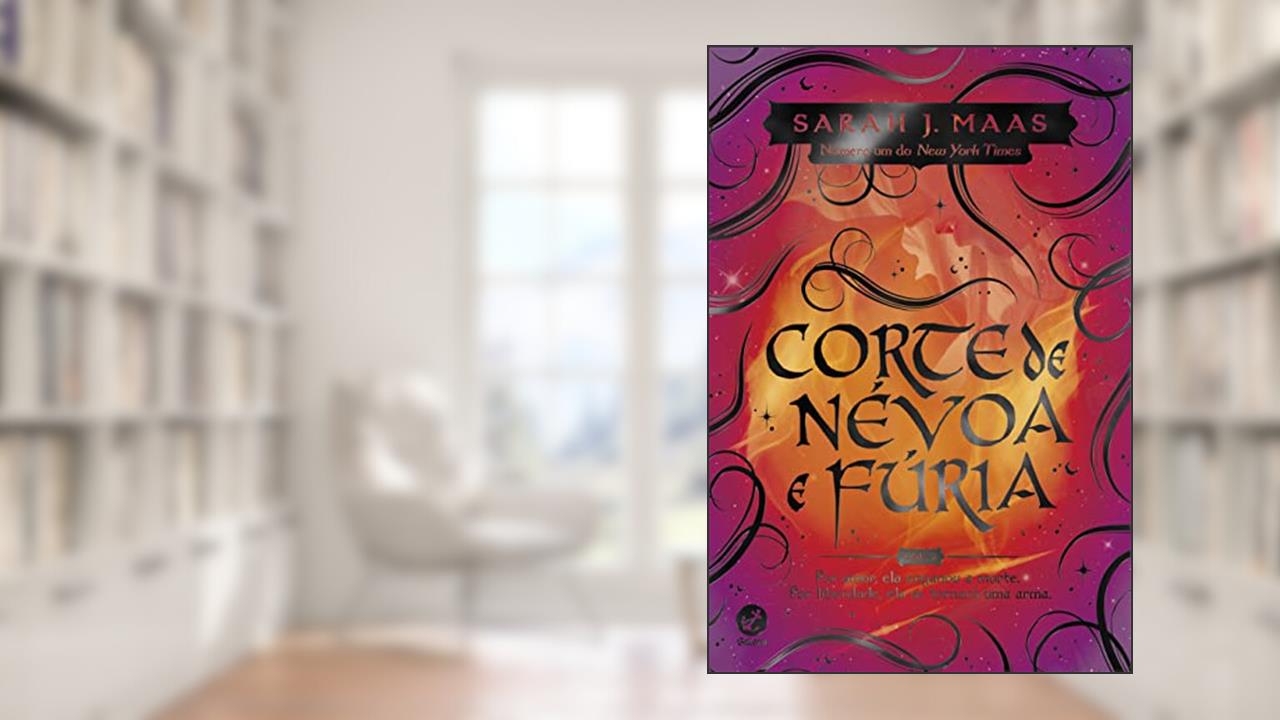 Corte de névoa e fúria (Vol. 2 Corte de espinhos e rosas), do autor Sarah J. Maas