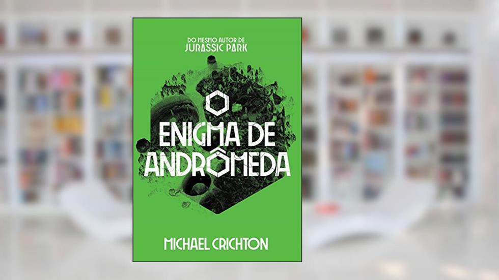 O Enigma de Andrômeda, do autor Michael Crichton