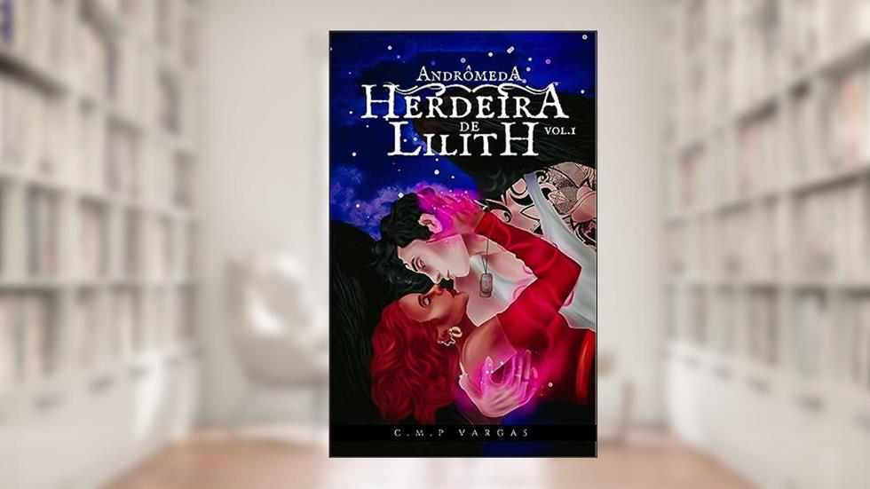 Herdeira de Lilith (Andrômeda Livro 1), do autor C M.P Vargas
