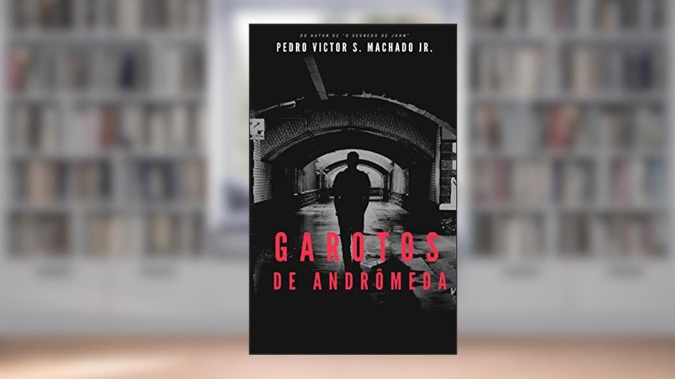 Garotos de Andrômeda, do autor Pedro Machado Jr.