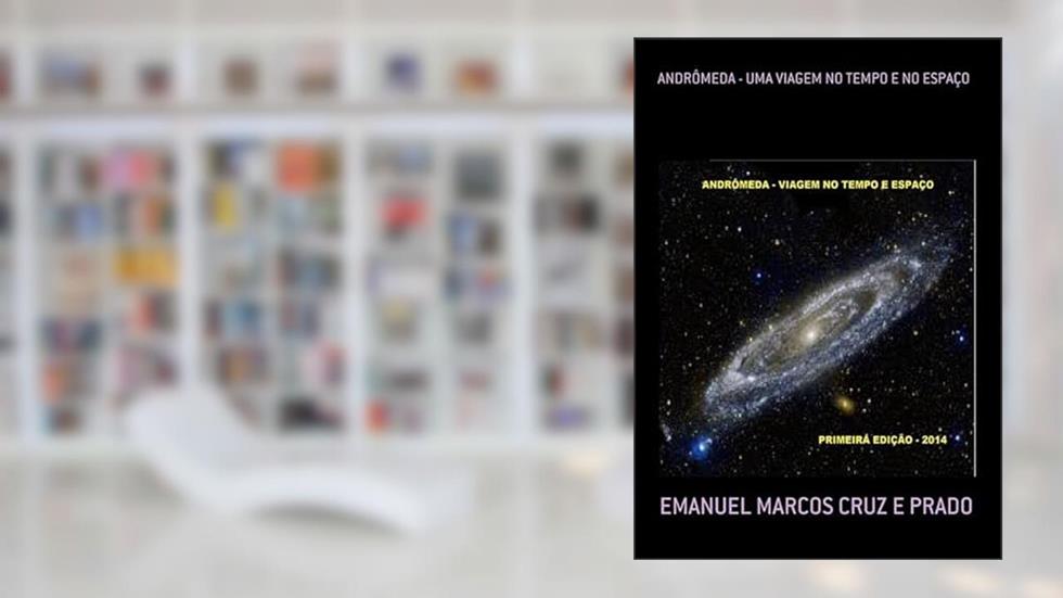 Andromeda - Uma Viagem no Tempo e no Espaço, do autor Emanuel Marcos Cruz E Prado