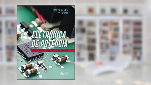 Capa de Eletrônica de potência: fundamentos, conceitos e aplicações, do autor Montiê Alves Vitorino