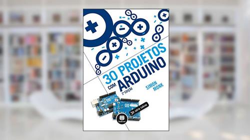 Capa de 30 Projetos com Arduino, do autor Simon Monk