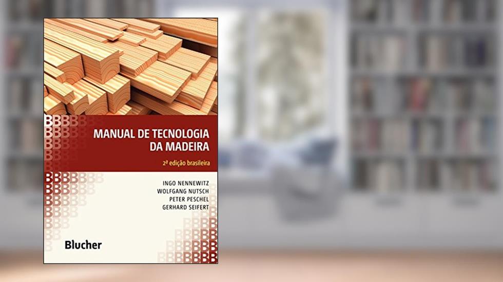 Manual de Tecnologia da Madeira, do autor Ingo Nennewitz; Wolfgang Nutsch; Peter Peschel; Gerhard Seifert