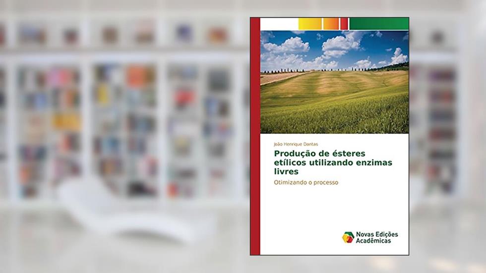 Produção de ésteres etílicos utilizando enzimas livres: Otimizando o processo, do autor Dantas João Henrique