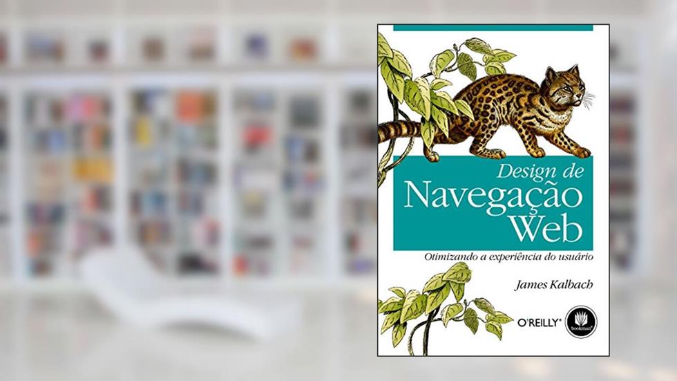 Design de Navegação Web: Otimizando a Experiência do Usuário, do autor James Kalbach