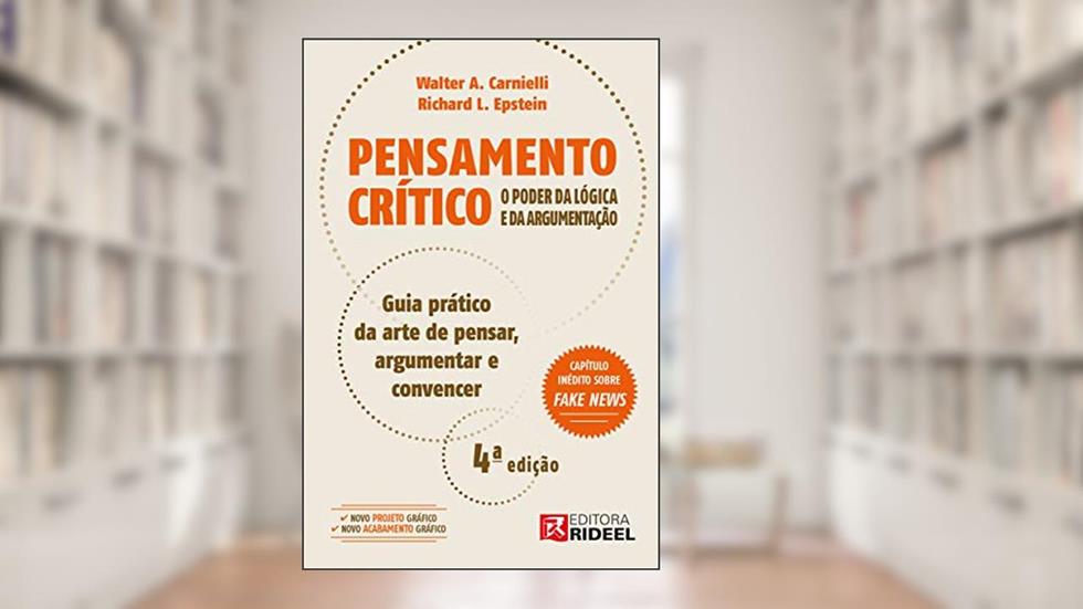 Pensamento Crítico - O Poder da Lógica e da Argumentação, do autor Walter A. Carnielli; Richard L. Epstein
