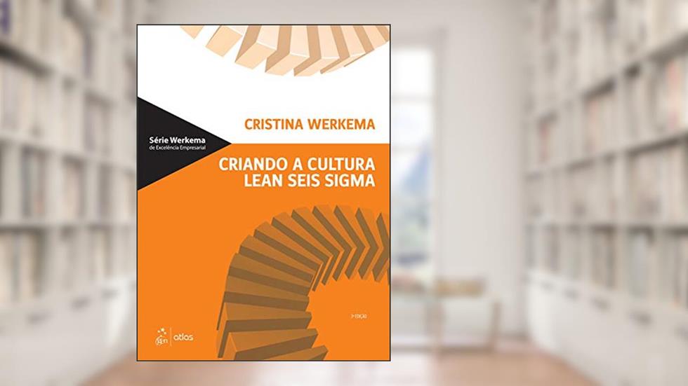 Criando a cultura Lean seis sigma, do autor Cristina Werkema
