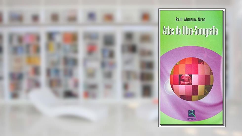 Atlas de Ultrassonografia, do autor Raul Moreira Neto