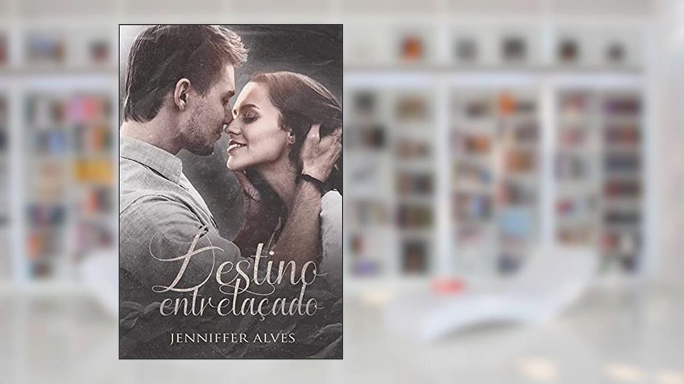 Destino Entrelaçado, do autor Jenniffer Alves