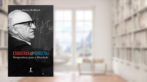 Capa de Esquerda e Direita. Perspectivas Para a Liberdade, do autor Murray Rothbard