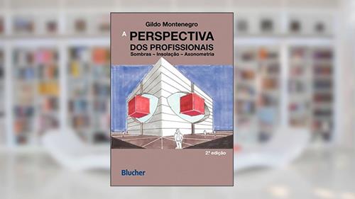 Capa de A Perspectiva dos Profissionais: Sombras, Insolação, Axonometria, do autor Gildo Montenegro