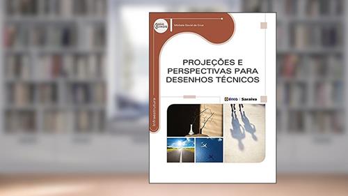 Capa de Projeções e perspectivas para desenhos técnicos, do autor Michele David da Cruz