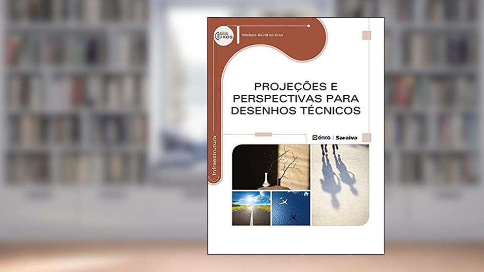 Projeções e perspectivas para desenhos técnicos, do autor Michele David da Cruz