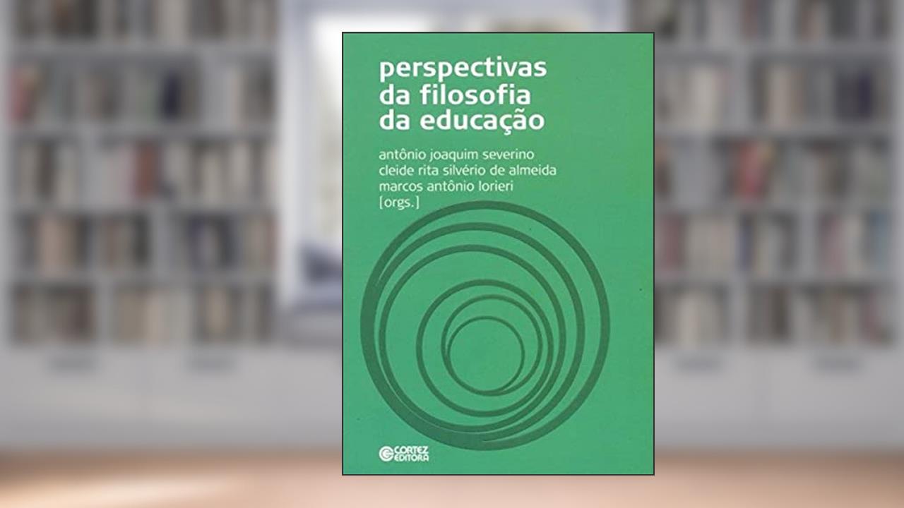 Perspectivas da filosofia da educação, do autor Antônio Joaquim Severino