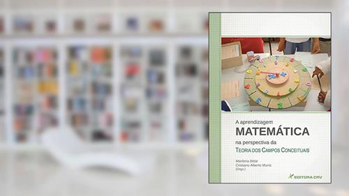 Capa de A aprendizagem matemática na perspectiva da teoria dos campos conceituais, do autor Marilena Bittar; Cristiano Alberto Muniz