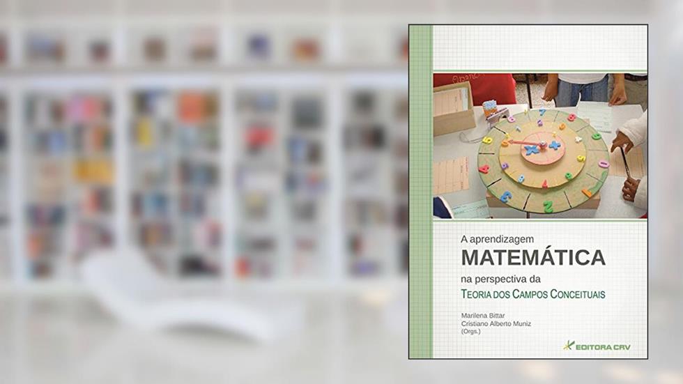 A aprendizagem matemática na perspectiva da teoria dos campos conceituais, do autor Marilena Bittar; Cristiano Alberto Muniz