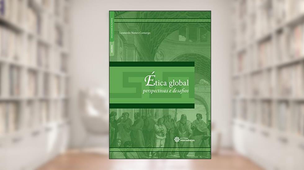Ética global:: perspectivas e desafios, do autor Leonardo Nunes Camargo
