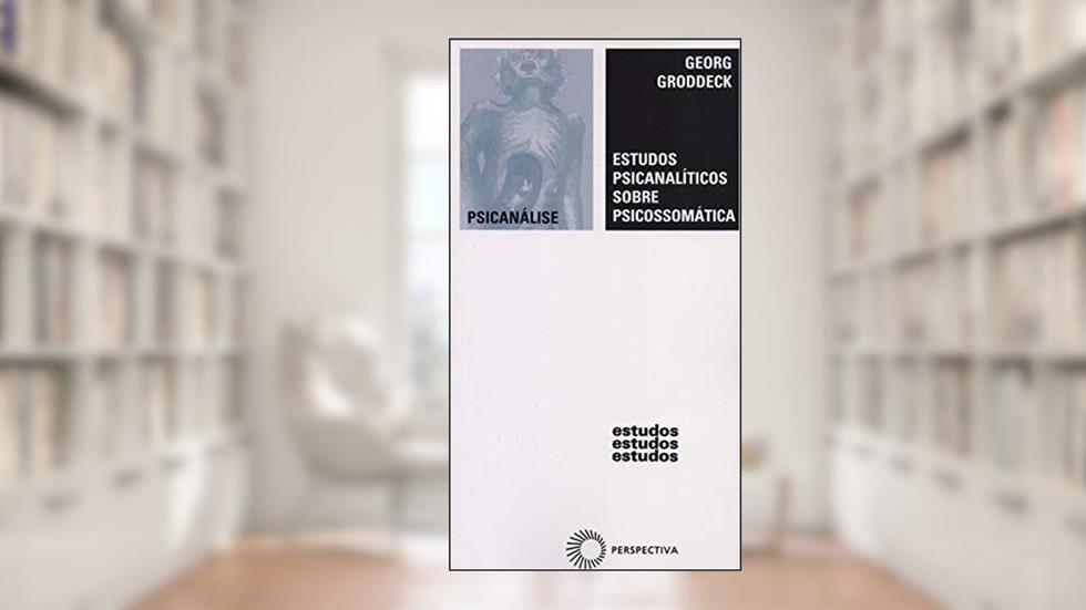 Estudos psicanalíticos sobre psicossomática, do autor Georg Groddeck