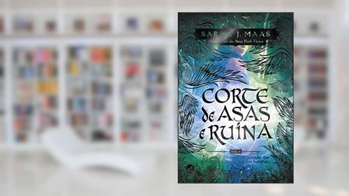 Capa de Corte de asas e ruína (Vol. 3 Corte de espinhos e rosas), do autor Sarah J. Maas