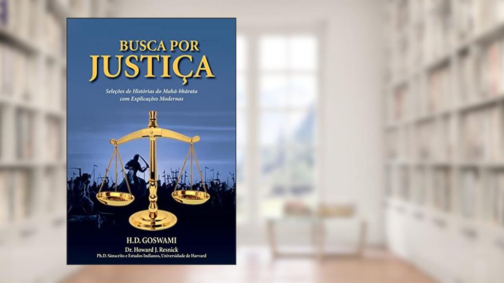 Busca por Justiça: Seleções de Histórias do Maha-bharata com Explicações Modernas, do autor H. D. Goswami