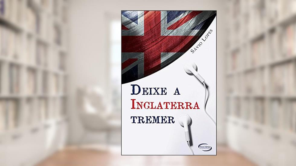 Deixe a Inglaterra Tremer, do autor Sávio Lopes