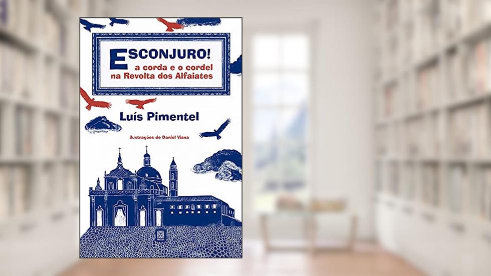 Esconjuro!: a corda e o cordel na Revolta dos Alfaiates, do autor Luís Pimentel
