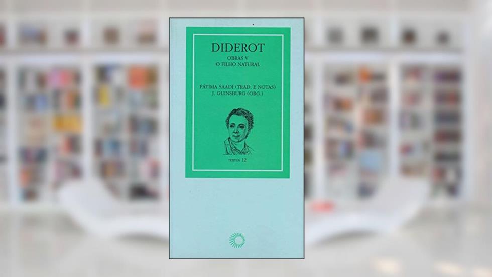 Diderot: obras V - o filho natural: 5, do autor J. Guinsburg