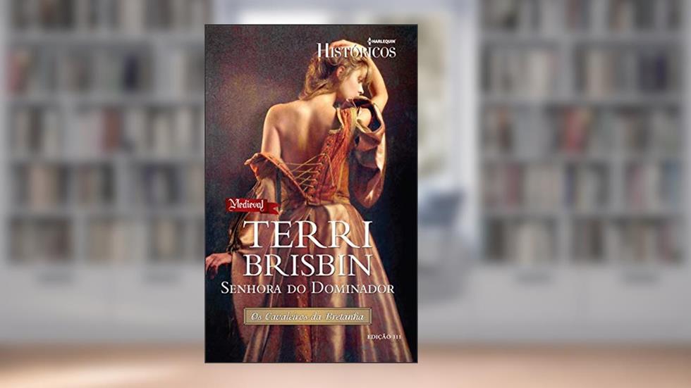 Senhora do Dominador (Harlequin Históricos Livro 111), do autor Terri Brisbin