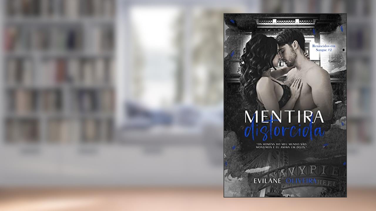 Mentira Distorcida (Renascidos Em Sangue | Máfia Outfit Chicago Livro 2), do autor Evilane Oliveira