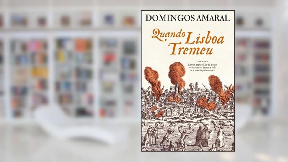 Quando Lisboa Tremeu, do autor Domingos Amaral