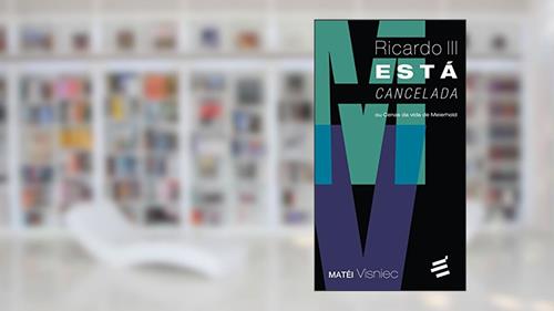 Capa de Ricardo III Está Cancelada, do autor Matéi Visniec