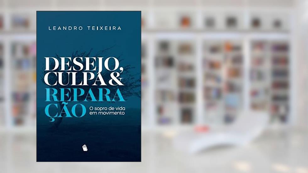 Desejo, Culpa E Reparação, do autor Leandro (Autor) Teixeira