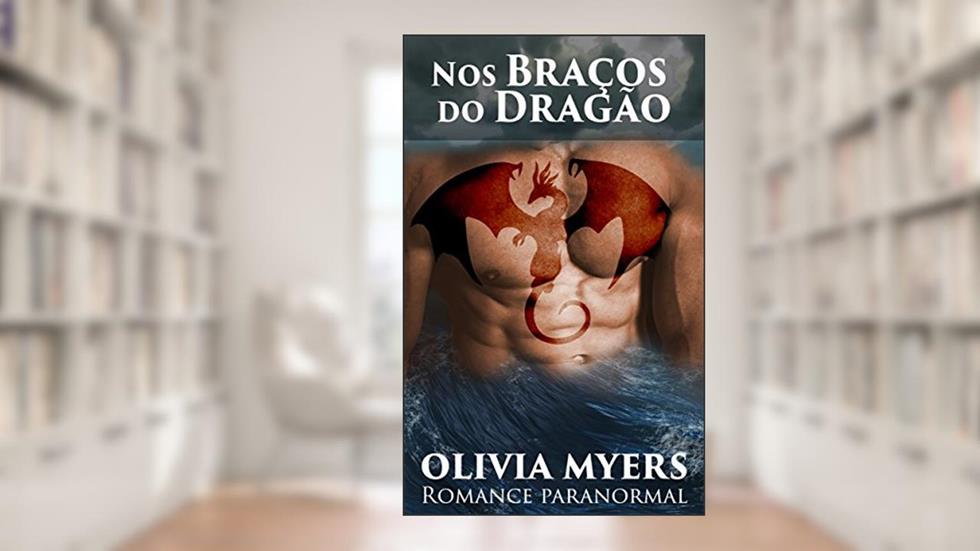 Nos Braços do Dragão : Romance paranormal, do autor Olivia Myers