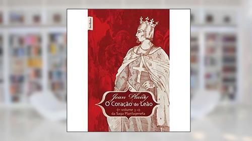 Capa de O Coração De Leão - Coleção Saga Plantageneta, do autor Jean Plaidy