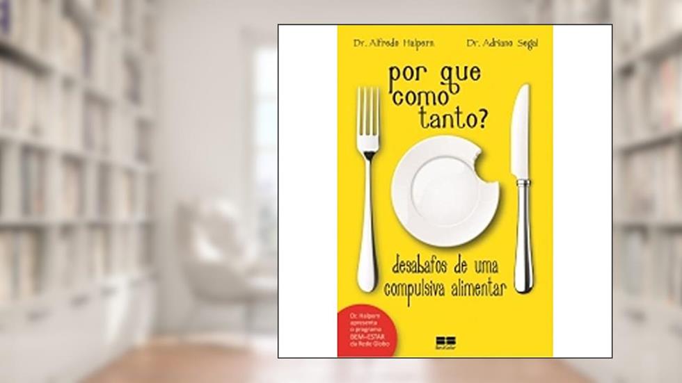 Por que como tanto?, do autor Alfredo Halpern; Adriano Segal