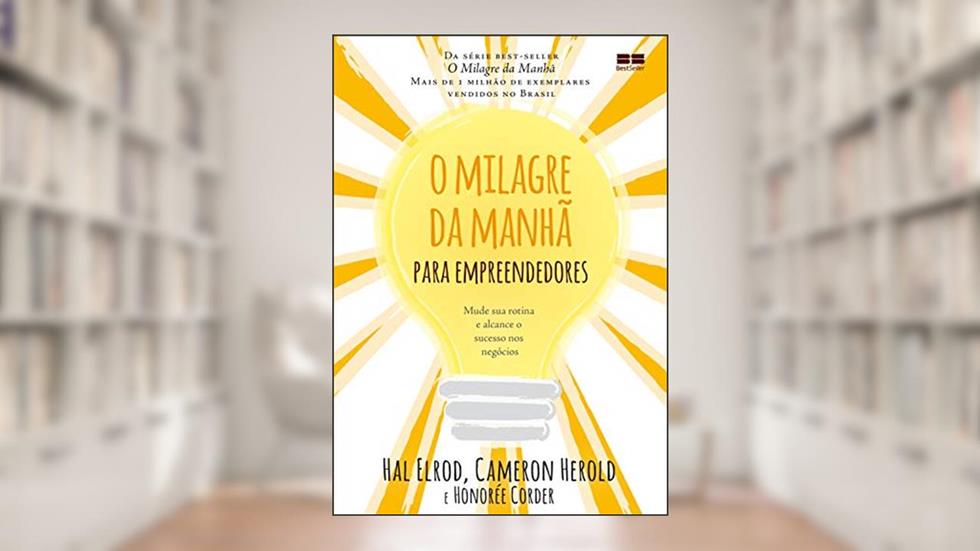 O milagre da manhã para empreendedores, do autor Hal Elrod; Cameron Herold; Honorée Corder