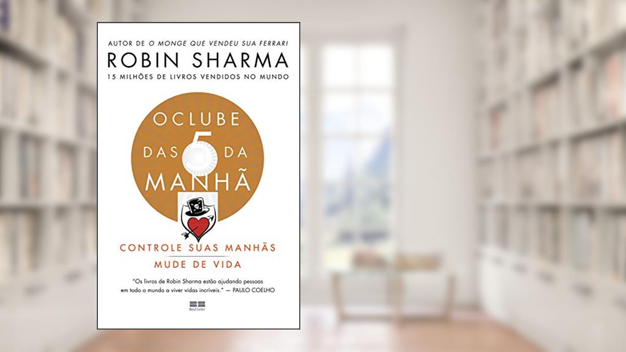 O clube das 5 da manhã, do autor Robin Sharma