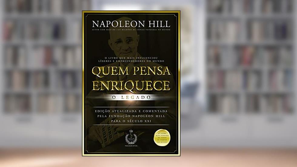 Quem pensa enriquece: O legado, do autor Napoleon Hill