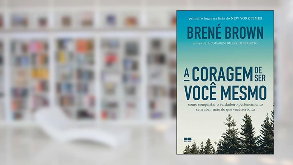 A coragem de ser você mesmo, do autor Brené Brown