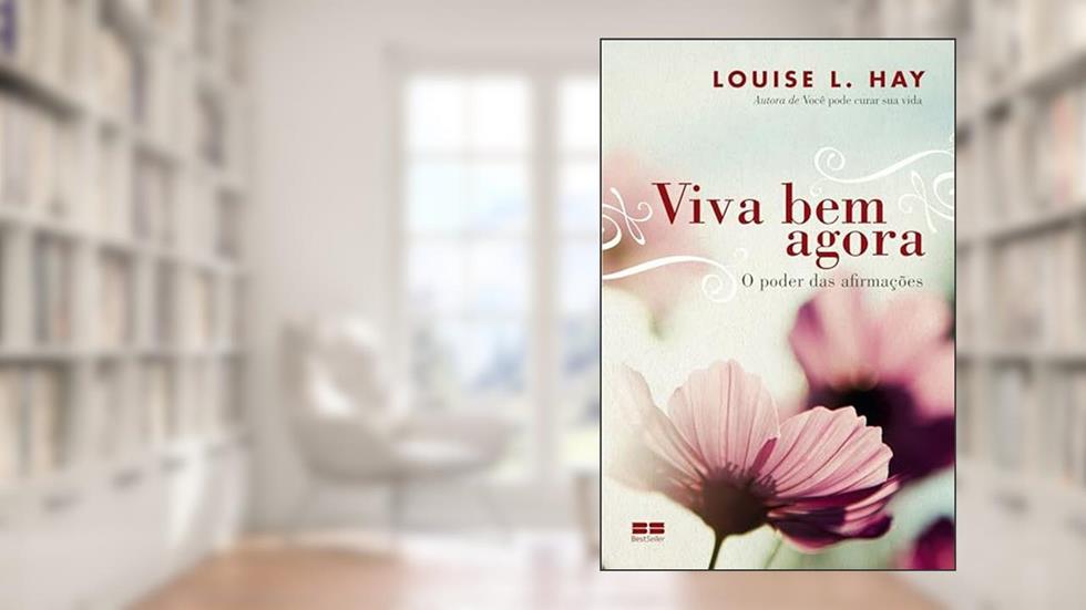 Viva bem agora, do autor Louise L. Hay
