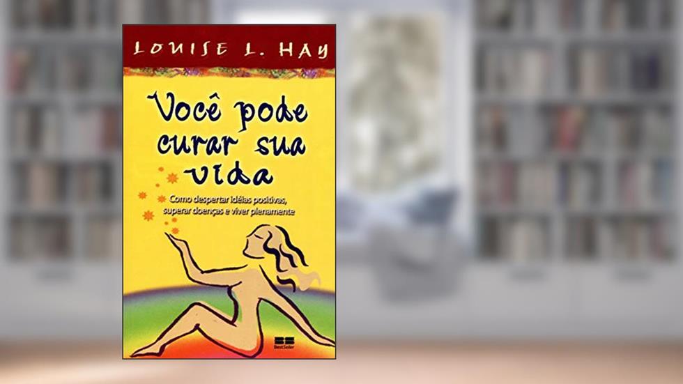 Você pode curar sua vida, do autor Louise L. Hay