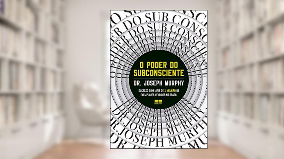 O poder do subconsciente, do autor Joseph Murphy