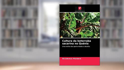 Capa de Cultura da beterraba sacarina no Quénia: Uma análise das oportunidades e desafios, do autor Nicodemus Mandere