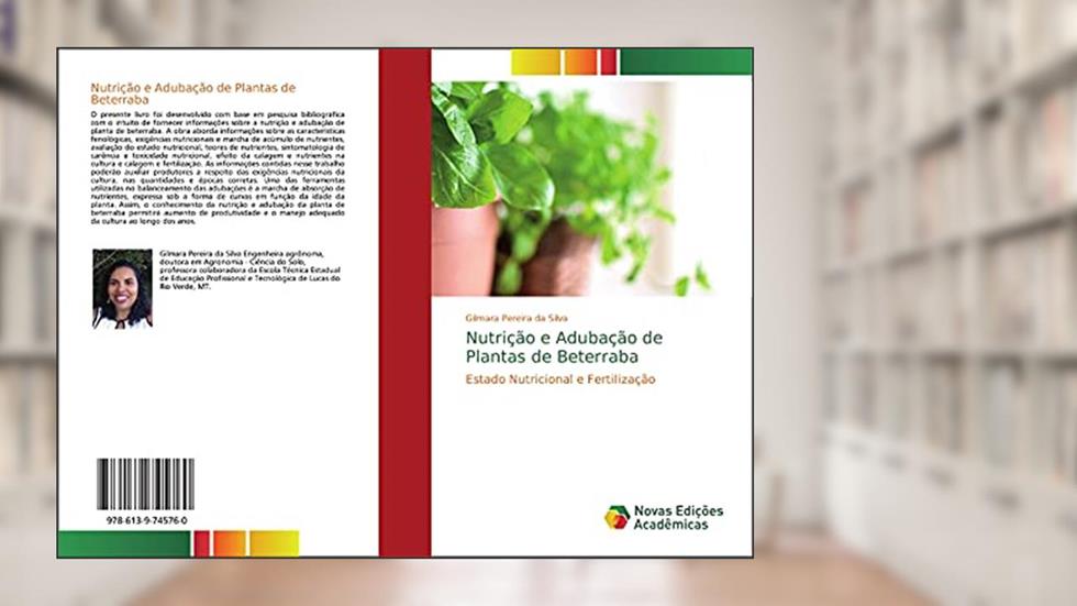 Nutrição e Adubação de Plantas de Beterraba: Estado Nutricional e Fertilização, do autor Gilmara Pereira Da Silva